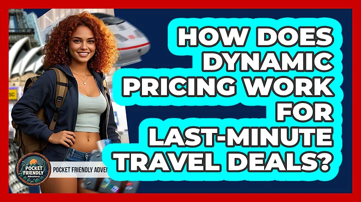 How Does Dynamic Pricing Work For Last-minute Travel Deals? - Pocket Friendly Adventures