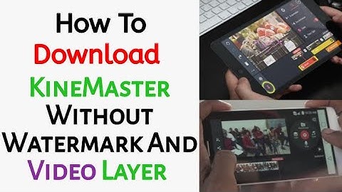 How To Download KineMaster With Video Layer Opition And Without Watermark | Full Version 100 Working
