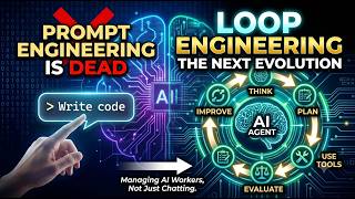 Prompt Engineering Is Dead - Meet Loop Engineering