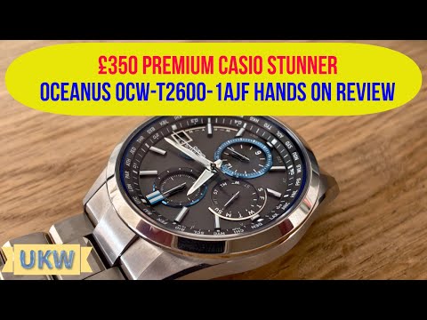 Casio Oceanus OCW-T2600-1AJF Watch Review - Affordable £350