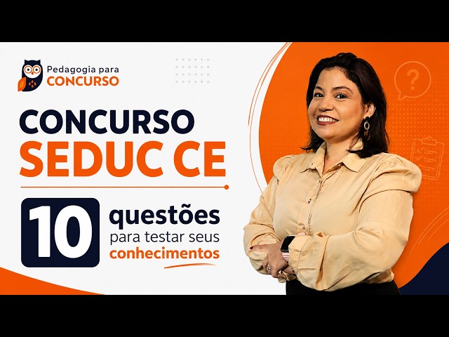 CONCURSO SEDUC CE: 10 questões para testar seus conhecimentos