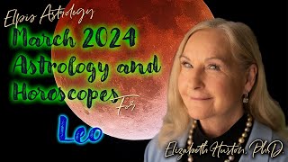 March 2024 Astrology & Horoscope - Leo - Eclipse season begins!