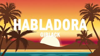 Habladora - Giblack | (LETRA)