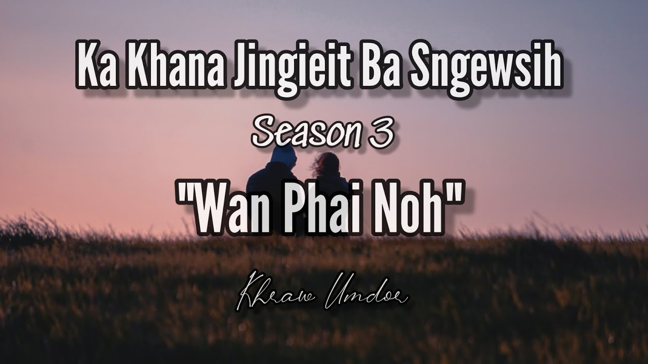 Wan Phai Noh Ka Khana Jingieit Ba Sngewsih  Season 3    Khraw UmdorKhrawUmdor