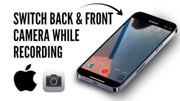 How to Switch Front to Back Camera During Video on iPhone