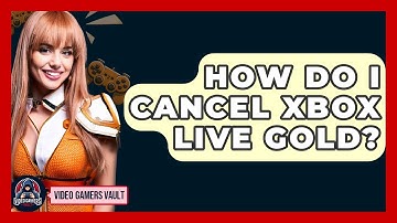 How Do I Cancel Xbox Live Gold? - Video Gamers Vault
