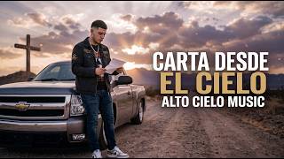 Carta Desde El Cielo - Alto Cielo Music | Video Oficial | Corrido Cristiano Carta Desde El Cielo - Alto Cielo Music | Video Oficial | Corrido Cristiano