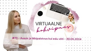 Virtuaalne kohvipaus #73 - Ausus ja läbipaistvus kui edu võti - 20.05.2024