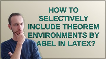 Tex: How to selectively include theorem environments by label in LaTeX?