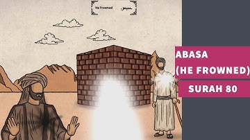 Surah 80: Surah Abasa (He Frowned) - سورة عبس