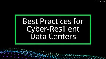Best Practices for Cyber Resilient Data Center
