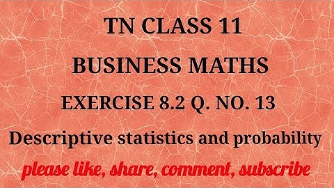 Tn 11 b.m |exercise 8.2|q.no.13|state board| Descriptive statistics and probability | gmrrao maths|
