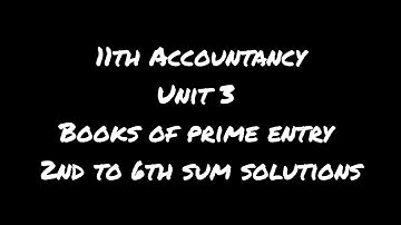 11th standard accountancy  |  unit 3 books of prime entry  |  2nd sum to 6th sums solutions.