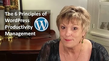 6 WordPress Productivity Principles - Overview