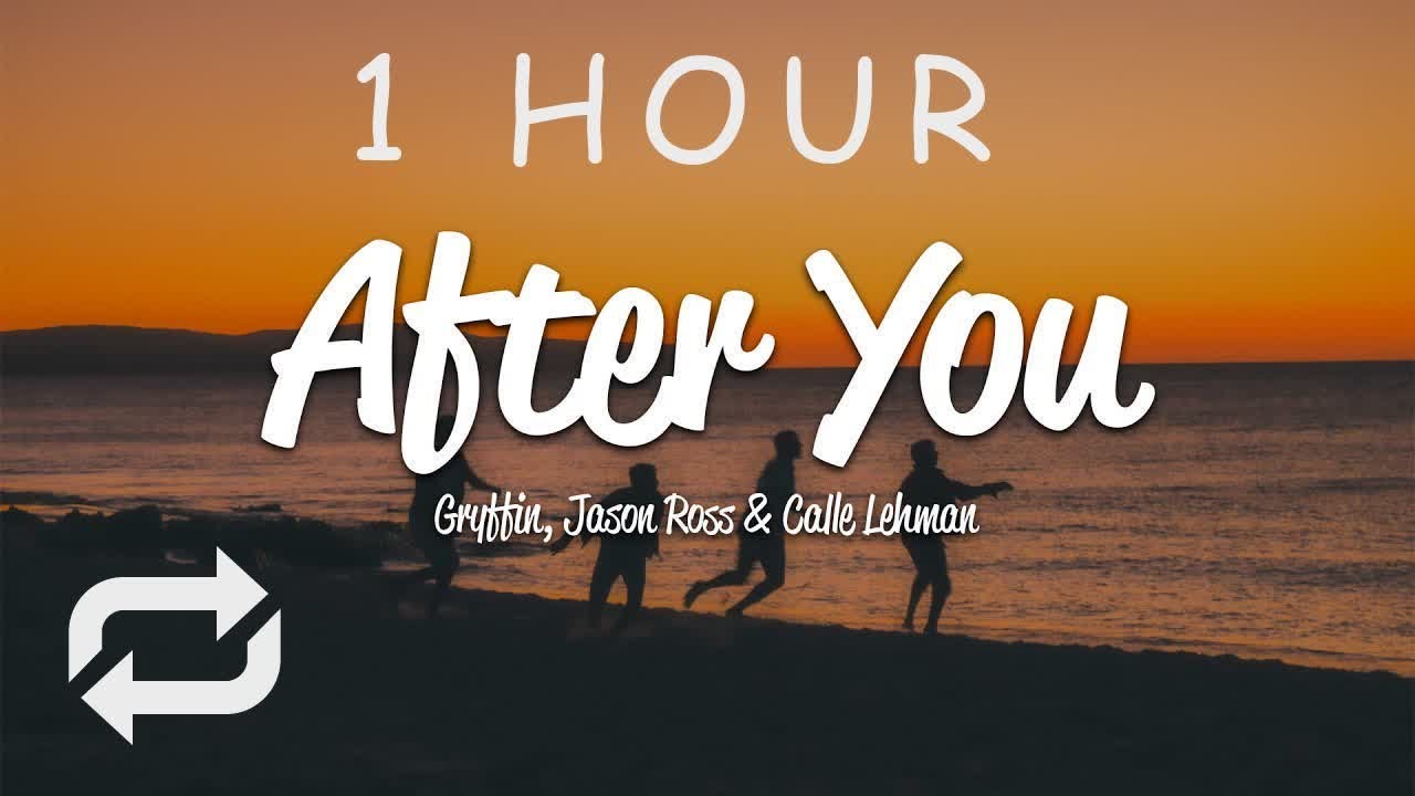 [1 HOUR 🕐 ] Gryffin & Jason Ross - After You (Lyrics) ft Calle Lehmann ...