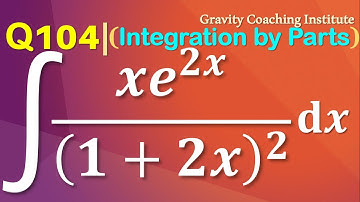 Q104 | Integrate ∫(xe^2x)/(1+2x)^2 dx