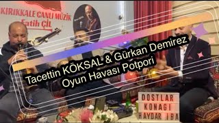 Tacettin KÖKSAL & Gürkan DEMİREZ 2023 / Oyun Havası Potpori / KIRIKKALE CANLI MÜZİK Resimi