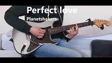 Perfect Love - Planetshakers | Electric guitar cover