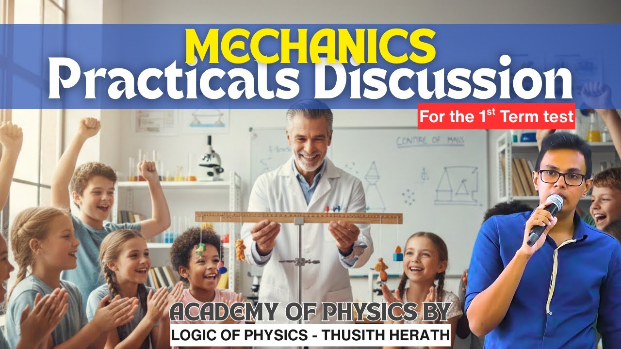Mechanics Practicals Discussion - for the1st Term test | Logic of Physics - Thusith Herath