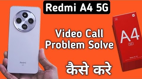 Redmi A4 5G video call Nehi ho raha hai, how to solve video call problem in Redmi, how to make video