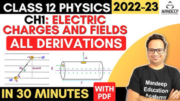 Electric Charges and Fields all Derivations | Class 12 Physics Chapter  | CBSE Board Exam 2023