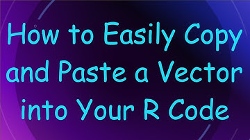 How to Easily Copy and Paste a Vector into Your R Code