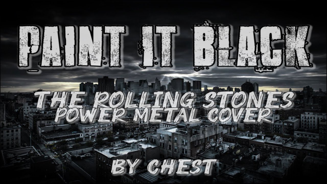 PAINT IT BLACK (Power Metal Cover) by CHEST YouTube