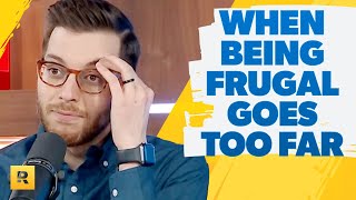When Being Frugal Goes Too Far