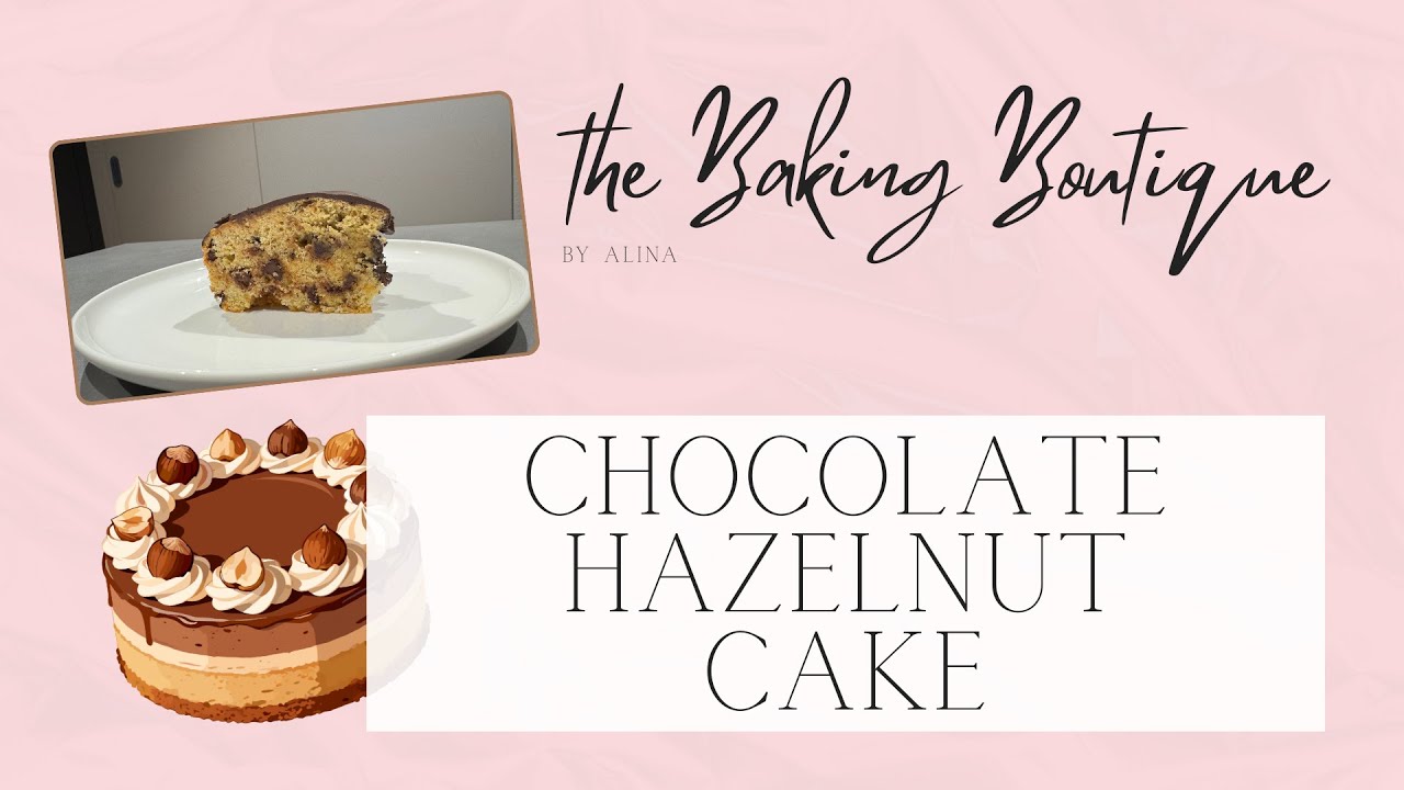 My Favorite Chocolate Hazelnut Cake Recipe Ever | The Baking Boutique