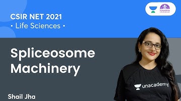 Splicing (L-01) | Spliceosome Machinery | 🎯for CSIR NET 2021 by Shail Jha