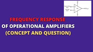 Frequency Response of Operational Amplifier || Prep for Interview