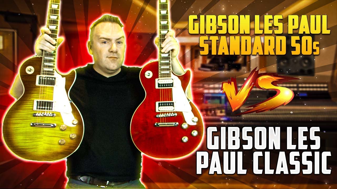 Gibson Les Paul Standard 50s VS Gibson Les Paul Classic