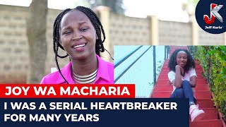 MEET JOY WA MACHARIA THE SERIAL HEARBREAKER.