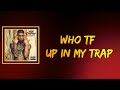 NLE Choppa Who TF Up In My Trap Lyrics 