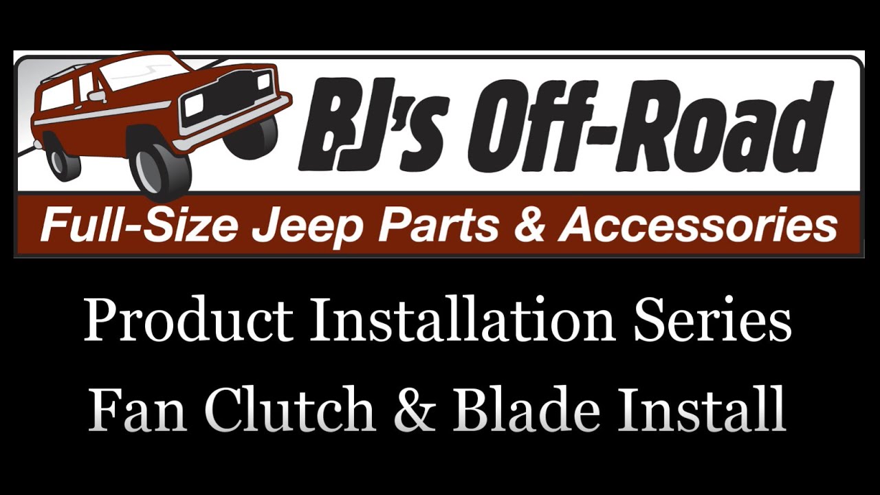 BJ's Full Size Jeep Parts Fan Clutch and Fan Blade Installation YouTube