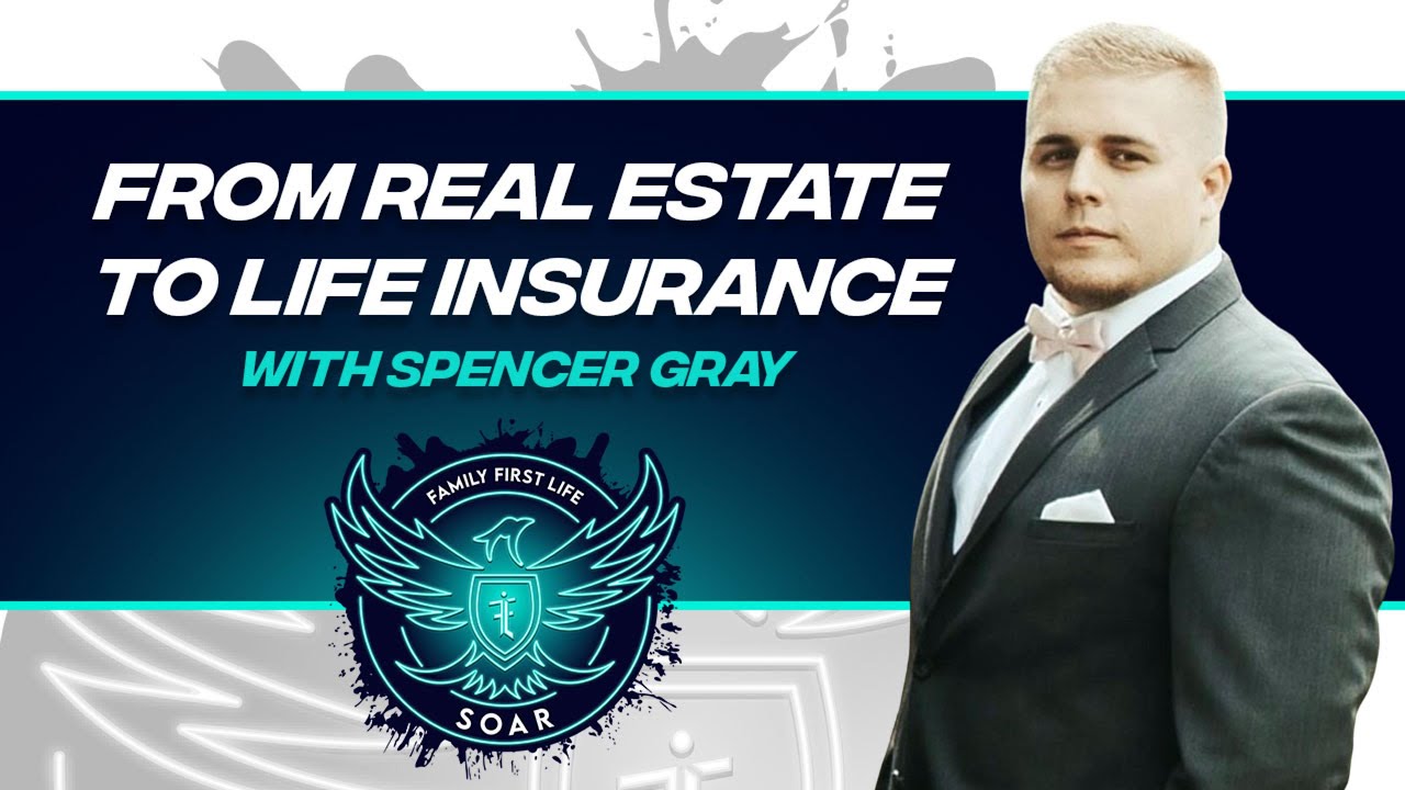 From Real Estate to Life Insurance with Spencer Gray - YouTube