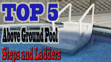 Top 5 Best Above Ground Pool Steps and Ladders in 2023.