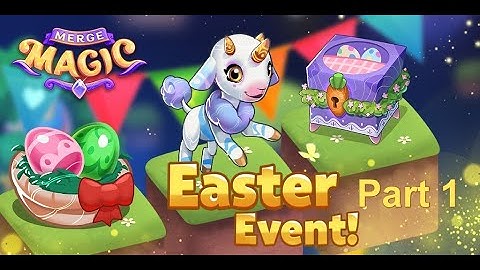 Merge magic Easter Eggstravagaza event part 1