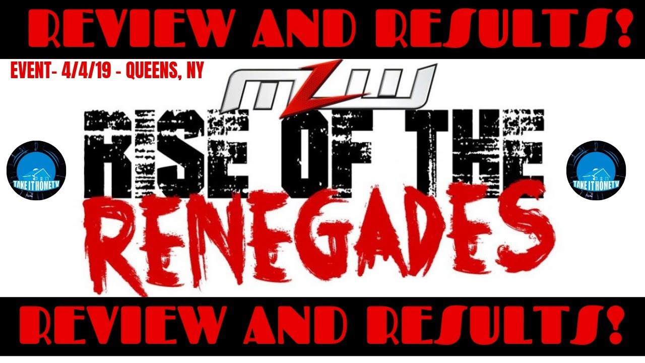 MLW ( Major League Wrestling ) Rise of the Renegades REVIEW and RESULTS w/ LIVE FOOTAGE from 4/4/19
