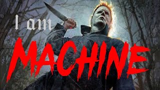 Michael Myers - I Am Machine