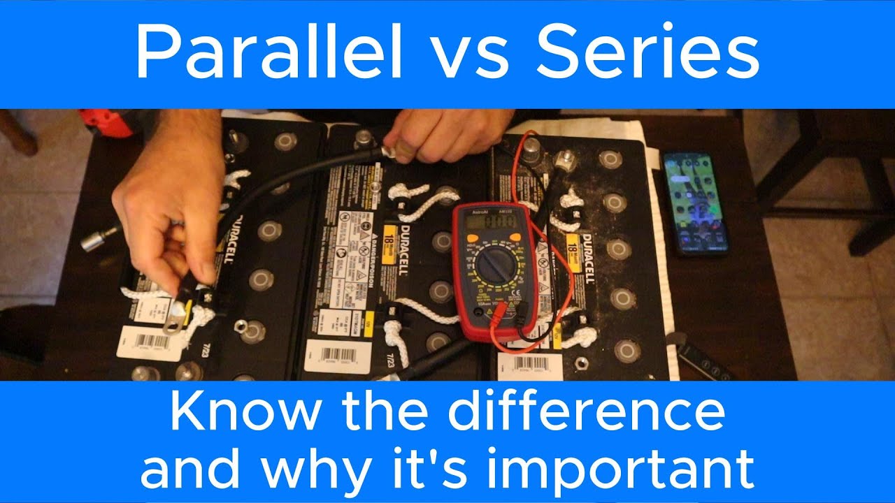 Wiring Batteries in SERIES vs PARALLEL and why it's IMPORTANT!! Avoid ...