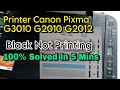 G3010 black ink not working  canon g3010 g2010 g2012  black ink not printing problem solved