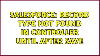 Salesforce: Record type not found in controller until after save (2 Solutions!!)