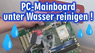 PC-Mainboard unter Wasser reinigen ️️