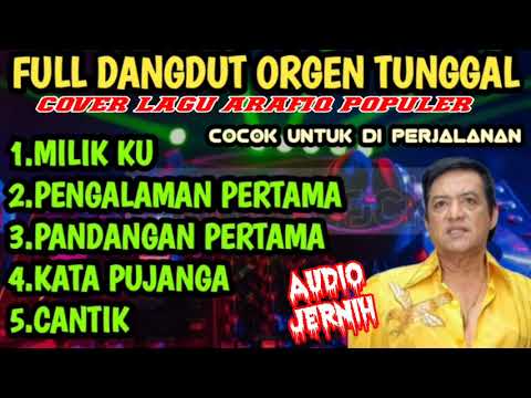 FULL DANGDUT ORGEN TUNGGAL COVER LAGU ARAFIQ POPULER COCOK UNTUK DI PERJALANAN AUDIO JERNIH