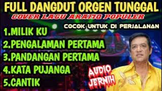 FULL DANGDUT ORGEN TUNGGAL COVER LAGU ARAFIQ POPULER COCOK UNTUK DI PERJALANAN AUDIO JERNIH