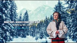 Oana Font ❎ Acasă îi Crăciunu' Sfânt  Colind ❎ Remix by Mr. Costy #2022