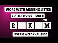 Guess the 5 Letter Word - Part 11 | Word with Missing Letters | Reverse Word Challenge