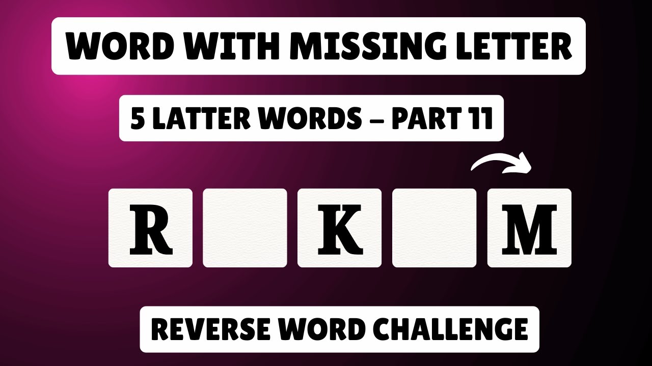 Guess the 5 Letter Word - Part 11 | Word with Missing Letters | Reverse Word Challenge