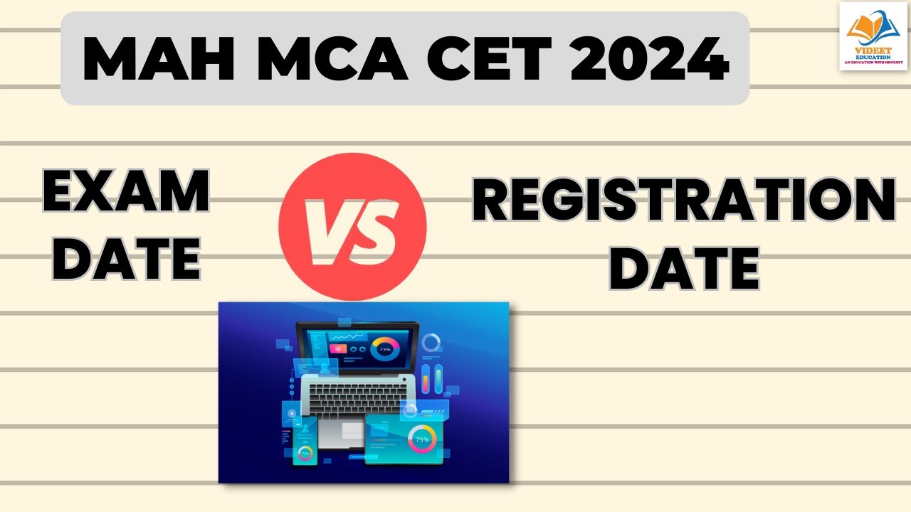 MAH MCA CET 2024 I EXAM DATE VS REGISTRATION DATE.